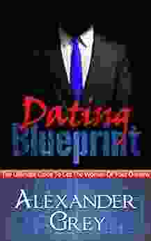 Attraction Seduction:PUA: Dating Blueprint: A Detailed Guide On How To Attract And Keep The Women Of Your Dreams (dating Success Alpha Confidence Pickup Charm Power Mastery Self Esteem Anxiety )