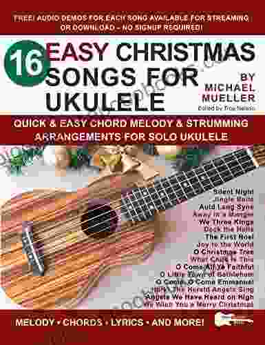 16 Easy Christmas Songs For Ukulele: Quick Easy Chord Melody Strumming Arrangements For Solo Ukulele (Strum It Pick It Sing It )