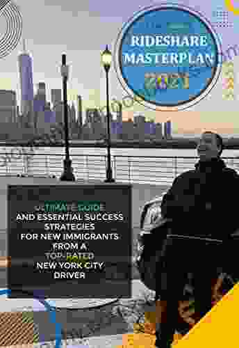 Rideshare Masterplan 2024: Ultimate Guide And Essential Success Strategies For New Immigrants From Top Rated New York City Driver