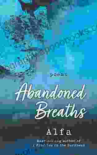 Abandoned Breaths: Revised And Expanded Edition: Poems