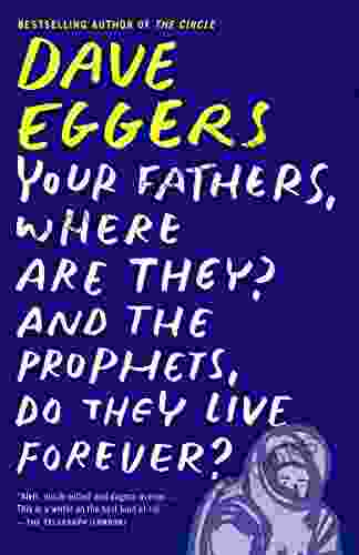 Your Fathers Where Are They? And the Prophets Do They Live Forever?