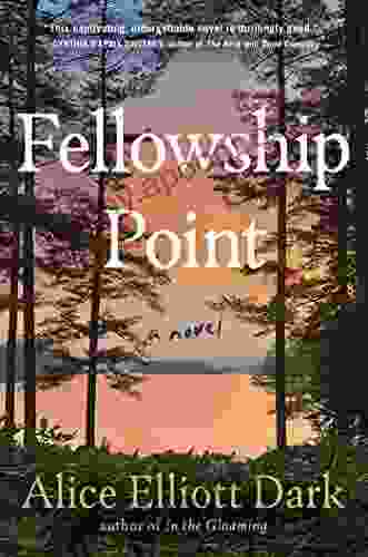 Fellowship Point: A Novel Alice Elliott Dark