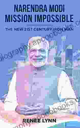 Narendra Modi Mission Impossible: The New 21st Century Iron Man