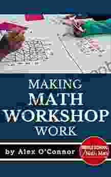 Making Math Workshop Work: Getting Math Workshop Started In The Middle School Grades