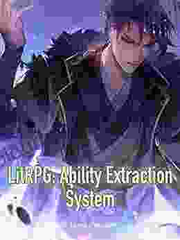 LitRPG: Ability Extraction System: Apocalyptic Litrpg Cultivation Vol 4