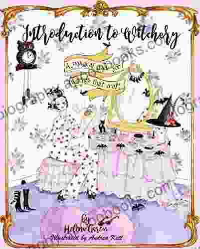 Introduction To Witchery: A Magical Guide For Witches That Craft