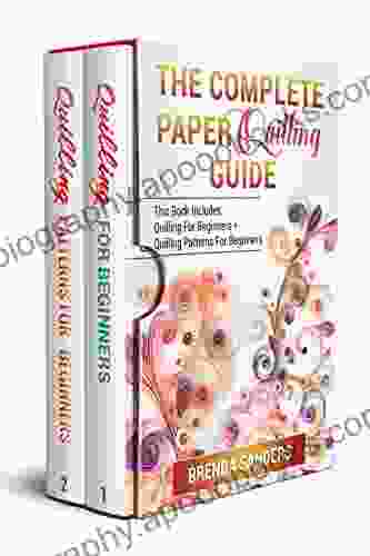 The Complete Paper Quilling Guide: This Includes: Quilling For Beginners + Quilling Patterns For Beginners