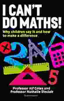 I Can t Do Maths : Why children say it and how to make a difference