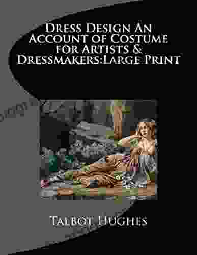 DRESS DESIGN ACCOUNT OF COSTUME FOR ARTISTS DRESSMAKERS by TALBOT Annotated