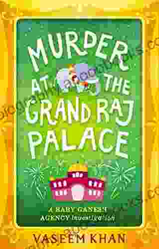 Murder at the Grand Raj Palace (A Baby Ganesh Agency Investigation 4)