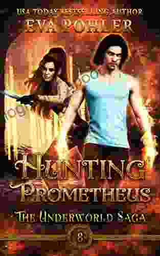 Hunting Prometheus: A Greek Mythology Romance (The Underworld Saga 8)