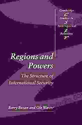 Regions And Powers: The Structure Of International Security (Cambridge Studies In International Relations 91)