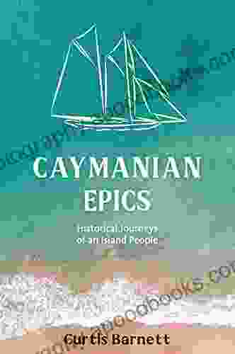 Caymanian Epics: Historical Journeys Of An Island People