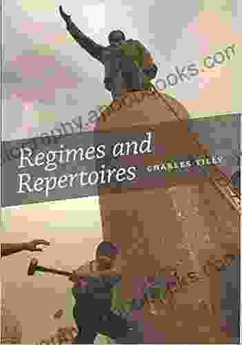 Regimes And Repertoires Charles Tilly