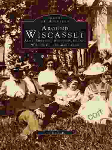 Around Wiscasset: Alna Dresden Westport Island Wiscasset and Woolwich (Images of America)