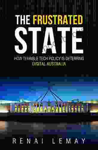 The Frustrated State: How Terrible Tech Policy Is Deterring Digital Australia