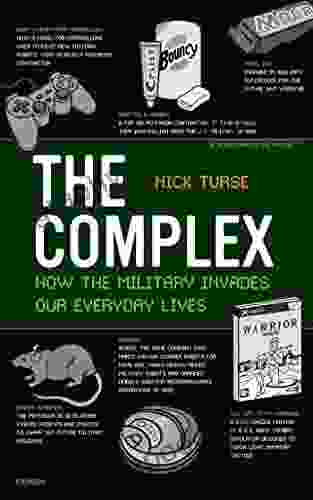 The Complex: How The Military Invades Our Everyday Lives (American Empire Project)