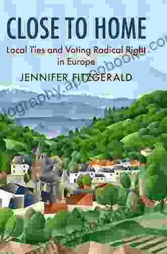 Close To Home: Local Ties And Voting Radical Right In Europe (Cambridge Studies In Public Opinion And Political Psychology)