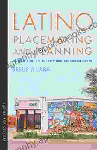 Latino Placemaking And Planning: Cultural Resilience And Strategies For Reurbanization (Latinx Pop Culture)