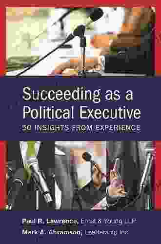 Succeeding As A Political Executive: Fifty Insights From Experience