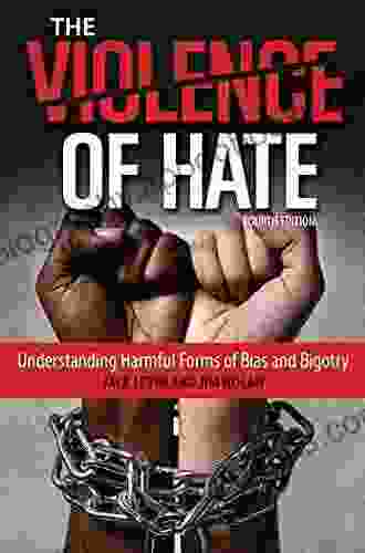 The Violence of Hate: Understanding Harmful Forms of Bias and Bigotry