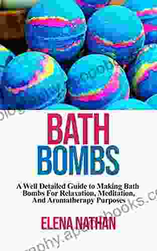 Bath bombs: A well detailed guides to making bath bombs for relaxation meditation and aromatherapy purposes