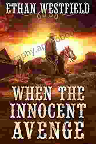 When The Innocent Avenge: A Historical Western Adventure